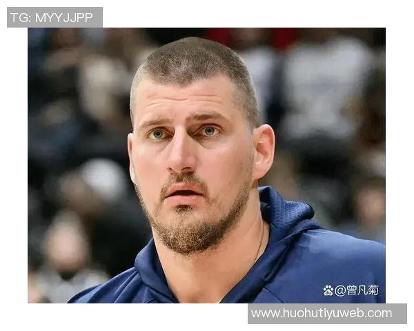 约基奇赛季数据亮眼即将迎战勇士期待精彩表现